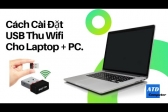 Cách Cài Đặt USB Thu Wifi Cho Laptop + PC