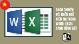 Cách chuyển đổi ngôn ngữ hiển thị trong Word, Excel sang tiếng việt.